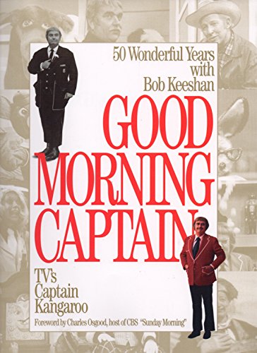 Stock image for Good Morning, Captain: Fifty Wonderful Years with Bob Keeshan, TV's Captain Kangaroo Keeshan, Bob for sale by Aragon Books Canada