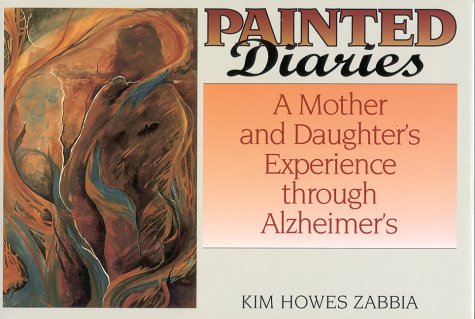 Stock image for Painted Diaries : A Mother and Daughter's Experience Through Alzheimers for sale by Better World Books: West