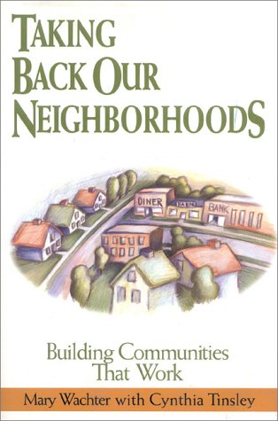 Stock image for TAKING BACK OUR NEIGHBORHOODS: Building Communities That Work for sale by Russ States