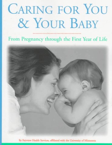9781577490524: Caring for You and Your Baby: From Pregnancy through the First Year of Life