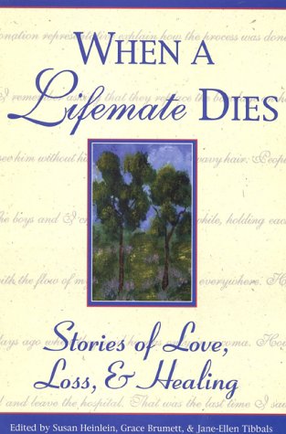 Beispielbild fr When a Life Mate Dies: Stories of Love, Loss and Healing (Healing With Words Series) zum Verkauf von WorldofBooks