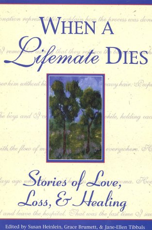 Stock image for When a Lifemate Dies: Stories of Love, Loss, and Healing (Healing With Words Series) for sale by medimops