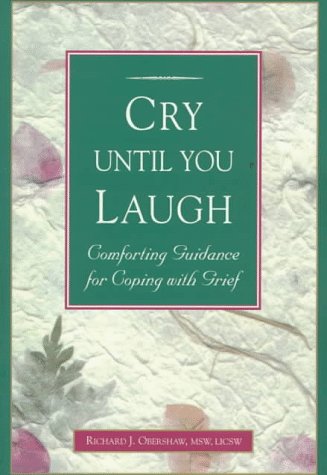 Stock image for Cry Until You Laugh: Comforting Guide to Coping With Grief for sale by Books of the Smoky Mountains