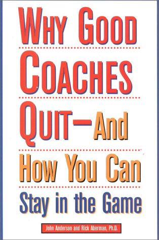 Stock image for Why Good Coaches Quit - and How You Can Stay in the Game for sale by Better World Books