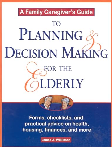 Stock image for A Family Caregiver's Guide to Planning and Decision Making for the Elderly for sale by HPB-Emerald