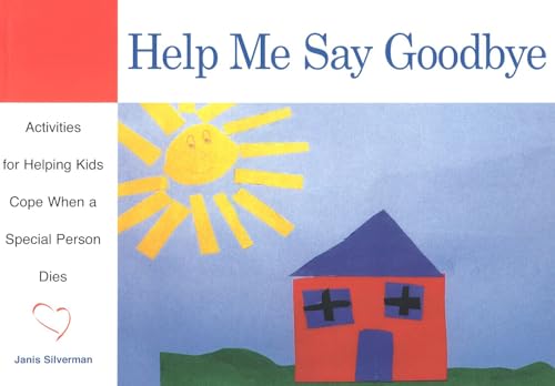 

Help Me Say Goodbye: Activities for Helping Kids Cope When a Special Person Dies [Soft Cover ]