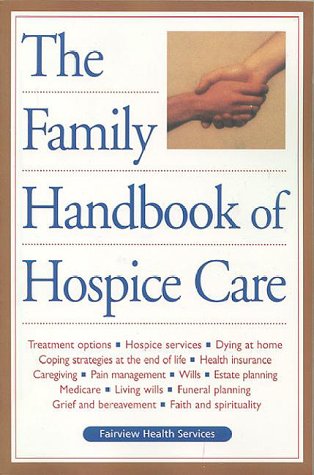 Stock image for The Family Handbook of Hospice Care for sale by Better World Books