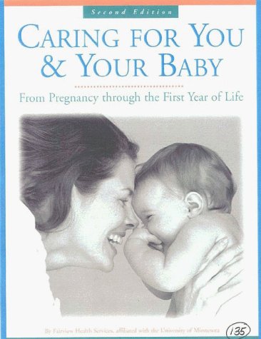 Stock image for Caring for You and Your Baby : From Pregnancy Through the First Year of Life for sale by Better World Books: West