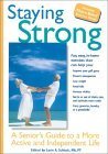 Stock image for Staying Strong: A Senior's Guide to a More Active and Independent Life for sale by SecondSale