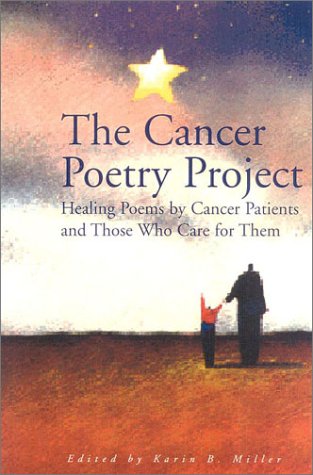 Beispielbild fr Cancer Poetry Project : Poems by Cancer Patients and Those Who Love Them zum Verkauf von Better World Books