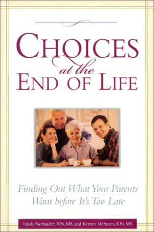 Beispielbild fr Choices at the End of Life: Finding Out What Your Parents Want - Before it's Too Late zum Verkauf von AwesomeBooks