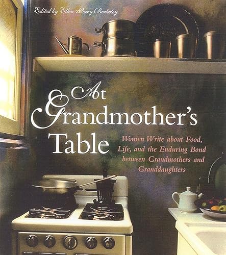 Stock image for At Grandmother's Table : Women Write about Food, Life and the Enduring Bond Between Grandmothers and Granddaughters for sale by Better World Books: West