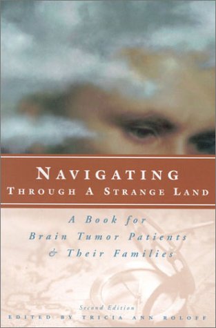 Stock image for Navigating Through a Strange Land:: A Book for Brain Tumor Patients and Their Families, for sale by Wonder Book