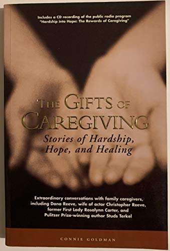 Beispielbild fr The Gifts of Caregiving : Stories of Hardship, Hope, and Healing zum Verkauf von Better World Books