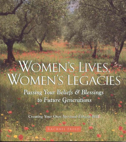 Imagen de archivo de Women's Lives, Women's Legacies : Passing Your Beliefs and Blessings to Future Generations: Creating Your Own Spiritual-Ethical Will a la venta por Better World Books: West