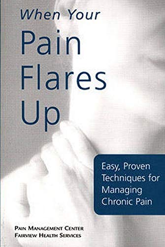 Stock image for When Your Pain Flares Up: Easy, Proven Techniques for Managing Chronic Pain for sale by Wonder Book
