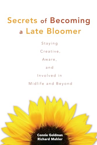 Beispielbild fr Secrets of Becoming a Late Bloomer : Staying Creative, Aware, and Involved in Midlife and Beyond zum Verkauf von Better World Books