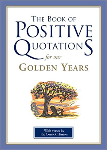 Imagen de archivo de The Book of Positive Quotations for Our Golden Years a la venta por HPB-Emerald