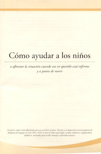 Stock image for Como ayudar a los ninos: A afrontar la situacion cuando un ser querido esta enfermo y a punto de morir (Spanish Edition) for sale by Ergodebooks