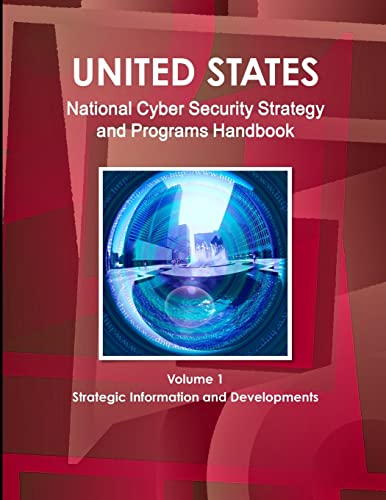 Beispielbild fr US National Cyber Security Strategy and Programs Handbook Volume 1 Strategic Information and Developments zum Verkauf von PBShop.store US