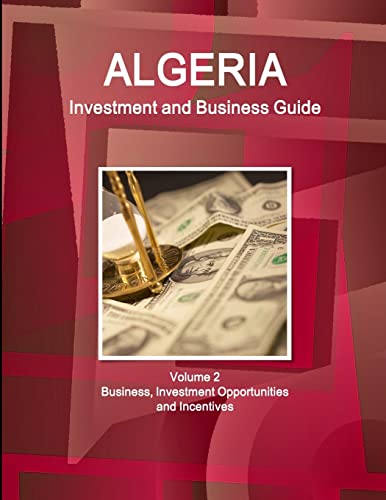 Imagen de archivo de Algeria Investment and Business Guide Volume 2 Business, Investment Opportunities and Incentives a la venta por PBShop.store US