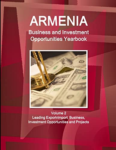 Stock image for Armenia Business and Investment Opportunities Yearbook Volume 2 Leading Export-Import, Business, Investment Opportunities and Projects for sale by Mispah books