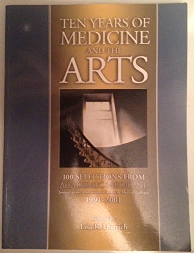 Beispielbild fr Ten Years of Medicine and the Arts. 100 Selections from Academic Medicine, 1991-2001 zum Verkauf von Better World Books