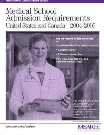 Medical School Admission Requirements 2004-2005: United States and Canada - Aamc Meredith T. Moller Association of American Medical Colleges