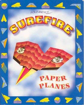 Stock image for Fold and Fly Surefire Paper Airplanes for sale by Wonder Book