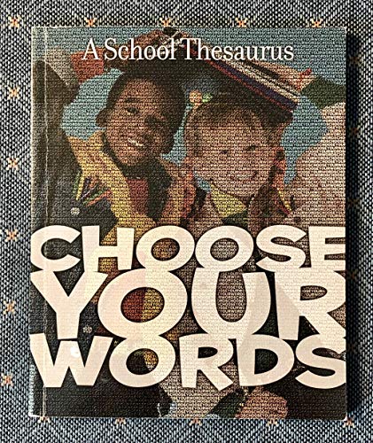 Beispielbild fr Choose Your Words (A School Thesaurus) zum Verkauf von Better World Books