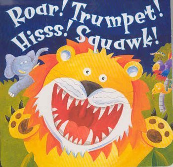 Stock image for Roar! Trumpet! Hiss! Squawk! for sale by Big Bill's Books