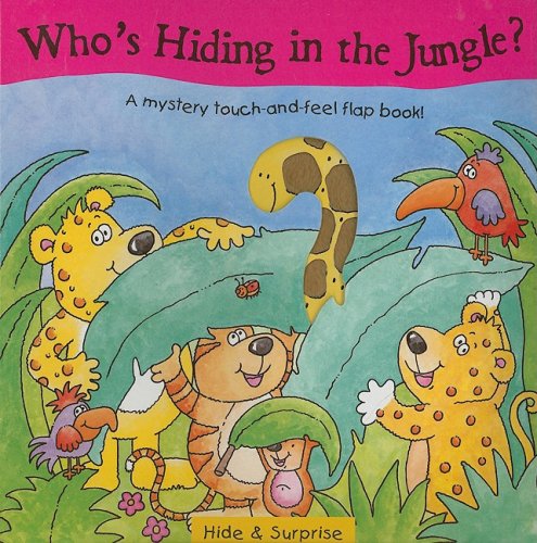 Imagen de archivo de Who's Hiding in the Jungle?: A Mystery Touch-And-Feel Flap Book! a la venta por Wonder Book