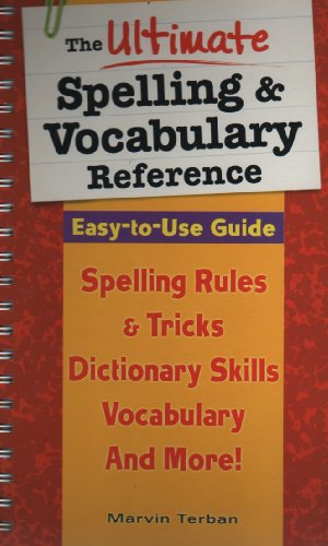 Imagen de archivo de The Ultimate Spelling & Vocabulary Reference: Easy-to-Use Guide a la venta por Better World Books: West