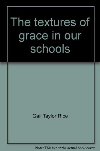 Imagen de archivo de The Textures of Grace in our Schools: 100 creative ideas to enrich your school's religious life a la venta por OddReads