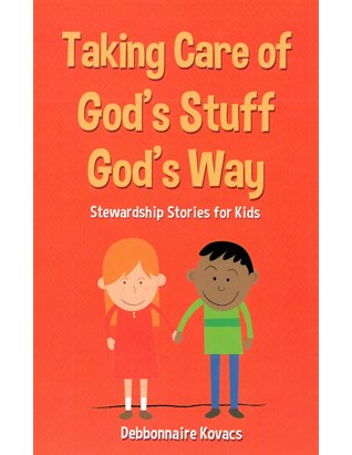 Stock image for Taking Care of God's Stuff God's Way: Stewardship Stories for Kids for sale by ThriftBooks-Dallas