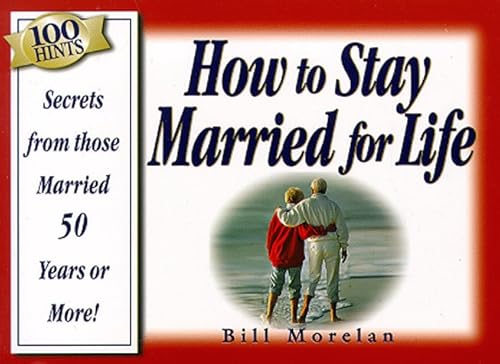 Stock image for 100 Hints : How to Stay Married for Life : Insights from Those Married 50 Years or More! for sale by SecondSale