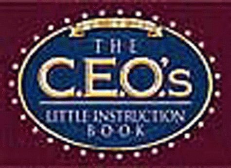 The Ceo's Little Instruction Book (in the Midst of Greatness) (9781577570097) by Honor Books