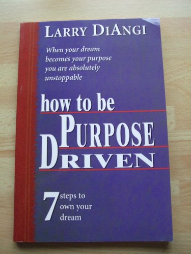 Stock image for How to be Purpose Driven, 7 Steps to Own Your Dream for sale by SecondSale