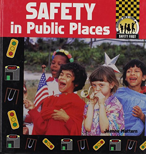 Safety in Public Places (Safety First) (9781577650744) by Mattern, Joanne