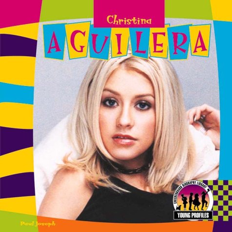 Christina Aguilera (Young Profiles) (9781577654339) by Joseph, Paul; Britton, Tamara L.; Kinstad Pupeza, Lori