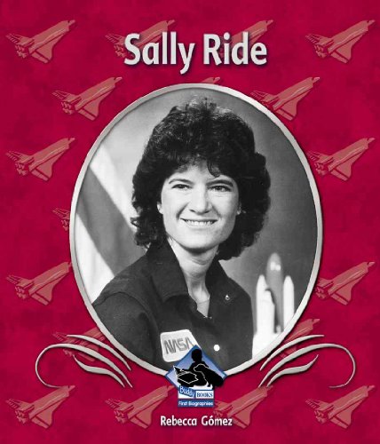 Sally Ride (First Biographies) (9781577659488) by Gomez, Rebecca
