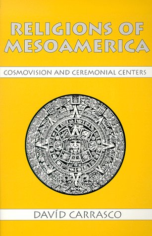 Imagen de archivo de Religions of Mesoamerica: Cosmovision and Ceremonial Centers a la venta por ZBK Books