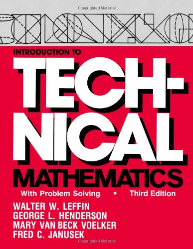Introduction to Technical Mathematics: With Problem Solving (9781577660231) by Walter W. Leffin; George L. Henderson; Mary Vanbeck Voelker; Fred C. Janusek