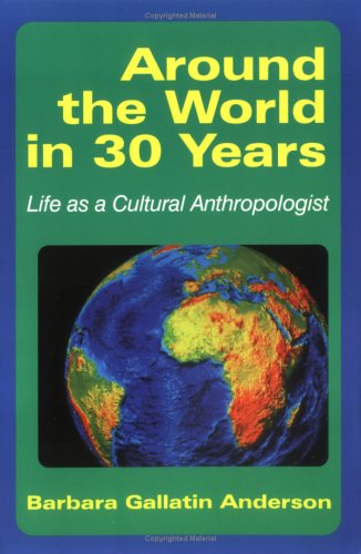 Stock image for Around the World in 30 Years : Life As a Cultural Anthropologist for sale by Better World Books