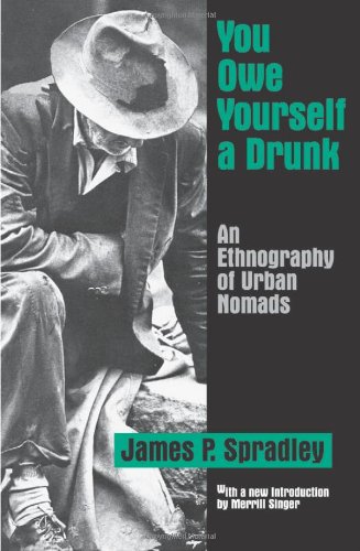 Beispielbild fr You Owe Yourself a Drunk : An Ethnography of Urban Nomads zum Verkauf von Better World Books