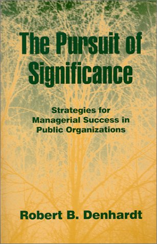 Beispielbild fr The Pursuit of Significance : Strategies for Managerial Success in Public Organizations zum Verkauf von Better World Books