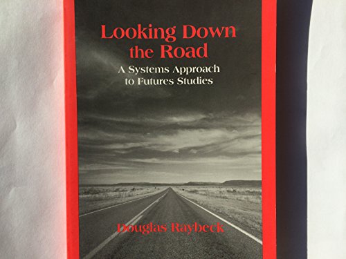 Stock image for Looking Down the Road : A Systems Approach to Futures Studies for sale by BookHolders