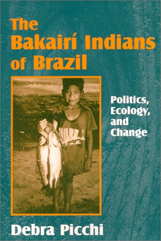 Stock image for Bakairi Indians of Brazil: Politics, Ecology, and Change for sale by Unique Books