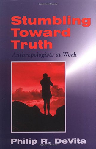 Stumbling toward Truth: Anthropologists at Work (9781577661252) by Philip R. DeVita