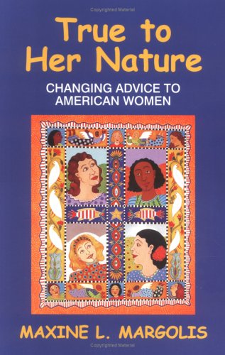 Stock image for True to Her Nature : Changing Advice to American Women for sale by Wonder Book
